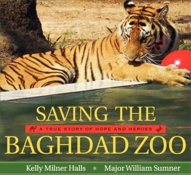 Hardcover Saving the Baghdad Zoo: A True Story of Hope and Heroes Book