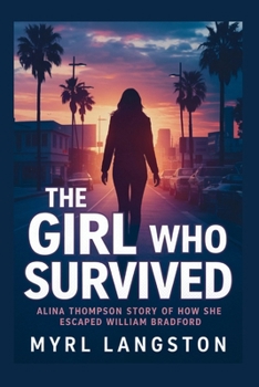 Paperback The Girl Who Survived: Alina Thompson Story of How She Escaped William Bradford Book