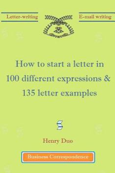 Paperback How to start a letter in 100 different expressions & 135 letter examples Book