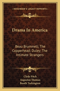 Paperback Drama In America: Beau Brummell; The Copperhead; Duley; The Intimate Strangers Book