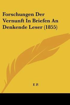 Paperback Forschungen Der Vernunft In Briefen An Denkende Leser (1855) [German] Book