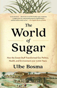 Paperback The World of Sugar: How the Sweet Stuff Transformed Our Politics, Health, and Environment Over 2,000 Years Book