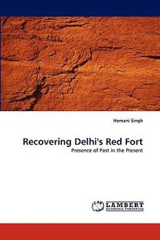 Paperback Recovering Delhi's Red Fort Book