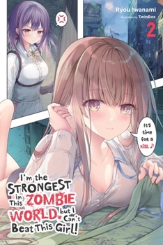 Paperback I'm the Strongest in This Zombie World, But I Can't Beat This Girl!, Vol. 2: Volume 2 Book