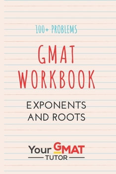 Paperback GMAT WORKBOOK Exponents and Roots: 100+ problems Book