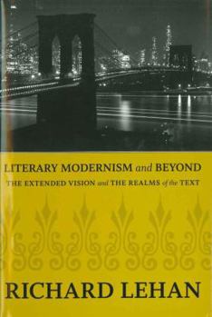 Hardcover Literary Modernism and Beyond: The Extended Vision and the Realms of the Text Book