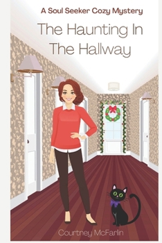 The Haunting in the Hallway: A Soul Seeker Cozy Mystery #9