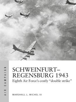 Paperback Schweinfurt-Regensburg 1943: Eighth Air Force's Costly Early Daylight Battles Book