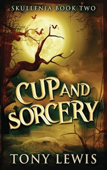 Cup and Sorcery - Book #2 of the Skullenia