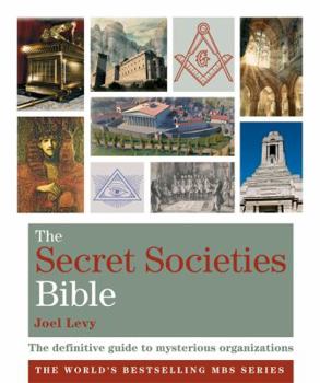 Paperback The Secret Societies Bible: The Definitive Guide to Mysterious Organizations. Joel Levy Book