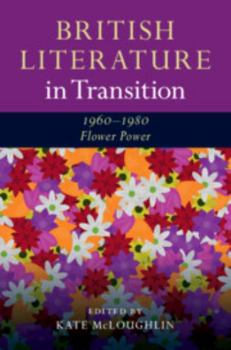 Hardcover British Literature in Transition, 1960-1980: Flower Power Book