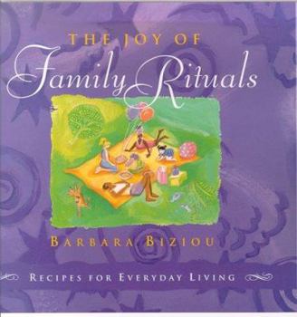 Hardcover The Joy of Family Rituals: Recipes for Everyday Living Book