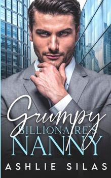 Paperback Grumpy Billionaire's Nanny: A Single Dad Enemies to Lovers Romance Book
