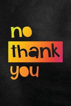 Paperback No Thank You: Funny College Ruled Notebook for Students Book