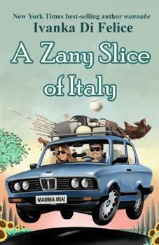 A Zany Slice of Italy - Book #1 of the Italian Living