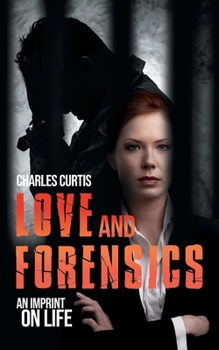 Paperback Love and Forensics: An Imprint on Life Book