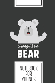 Notebook for Youngs: Lined Journal with Strong like a Bear Design - Cool Gift for a friend or family who loves girl presents! | 6x9" | 180 White lined ... Brainstorming, Journaling or as a Diary