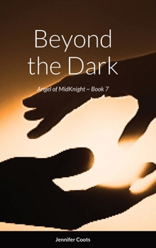 Hardcover Angel of MidKnight - Book 7: Beyond the Dark Book