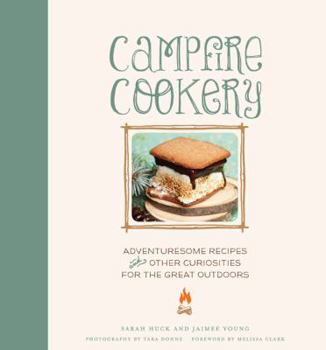 Hardcover Campfire Cookery: Adventuresome Recipes and Other Curiosities for the Great Outdoors Book