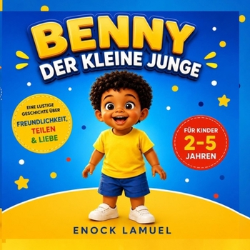 Benny Der kleine Junge. (**Geschichtenbücher für Kinder im Alter von 2–5 Jahren**) (German Edition)