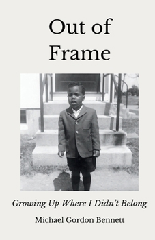 Out of Frame : Growing up Where I Didn't Belong