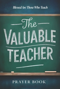 The Valuable Teacher Prayer Book: Blessed Are Those That Teach