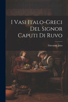 Paperback I Vasi Italo-Greci Del Signor Caputi Di Ruvo [Italian] Book