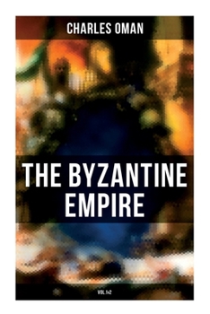 Paperback The Byzantine Empire (Vol.1&2): A Historical Account Book