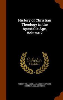 Hardcover History of Christian Theology in the Apostolic Age, Volume 2 Book
