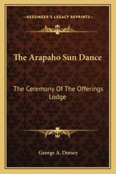 Paperback The Arapaho Sun Dance: The Ceremony Of The Offerings Lodge Book