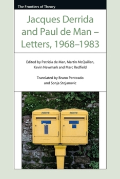 Jacques Derrida and Paul de Man - Letters, 1968-1983 (Frontiers of Theory)