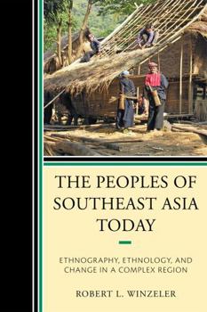 Paperback The Peoples of Southeast Asia Today: Ethnography, Ethnology, and Change in a Complex Region Book