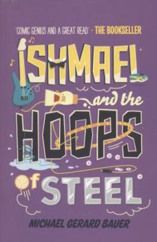 Paperback Ishmael and the Hoops of Steel. Michael Gerard Bauer Book