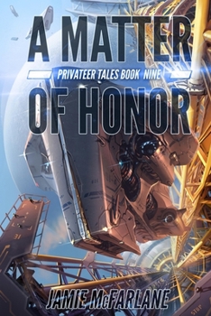 A Matter of Honor - Book #9 of the Privateer Tales