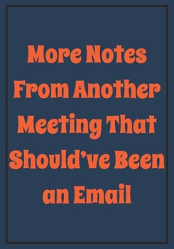 Paperback More Notes from Another Meeting that should've been an Email: Snarky Sarcastic Gag Gift for coworker - appreciation gift for your best coworkers - Lin Book