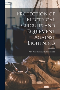 Paperback Protection of Electrical Circuits and Equipment Against Lightning; NBS Miscellaneous Publication 95 Book