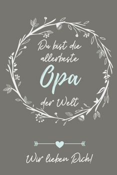 Paperback Du Bist Der Allerbeste Opa Der Welt Wir Lieben Dich!: A4 Notizbuch PUNKTIERT liebevolles Geschenk f?r Opa - Opi - Grossvater- sch?ne Geschenkidee als [German] Book