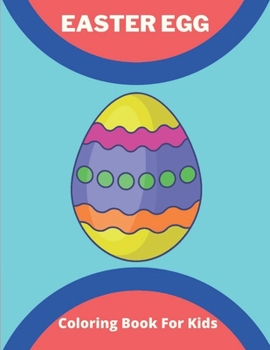 Paperback Easter Egg Coloring Book for Kids: happy easter eggs coloring book for kids: Perfect for toddlers Book