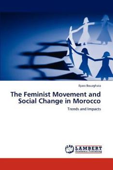 Paperback The Feminist Movement and Social Change in Morocco Book