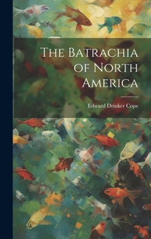 Hardcover The Batrachia of North America Book