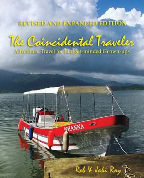 Paperback The Coincidental Traveler: Revised and Expanded Edition: Adventure Travel for Budget-minded Grown-ups Book