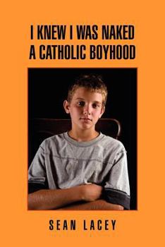 Paperback I Knew I Was Naked: A Catholic Boyhood Book