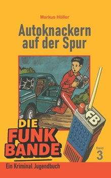 Paperback Die FUNK BANDE - Autoknackern auf der Spur - Band 3 [German] Book
