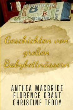 Geschichten von großen Babybettnässern: Eine ABDL-Bettnässer- und Windelsammlung (German Edition)
