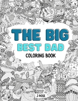 Paperback The Big Best Dad Coloring Book: An Awesome Best Dad Adult Coloring Book - Great Gift Idea Book