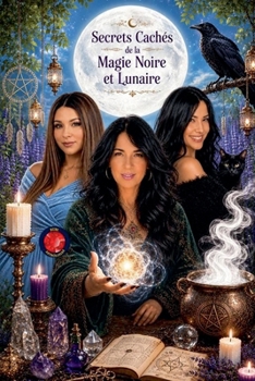 Secrets Cachés de la Magie Noire et Lunaire (French Edition)