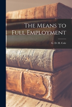 Paperback The Means to Full Employment Book