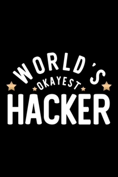 Paperback World's Okayest Hacker: Nice Notebook for Hacker - Funny Christmas Gift Idea for Hacker - Hacker Journal - 100 pages 6x9 inches Book