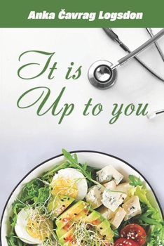 Paperback It Is Up To You: A Practical Guide to Self-Healing, Detox, and Gentle Transformation Book