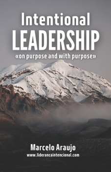 Paperback Intentional Leadership: On purpose and with purpose Book